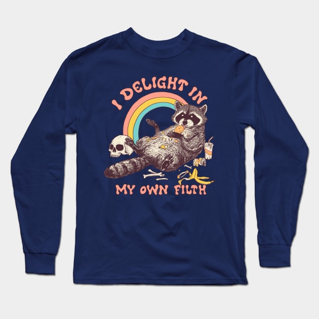 I Delight In My Own Filth Long Sleeve T-Shirt by Hillary White Rabbit